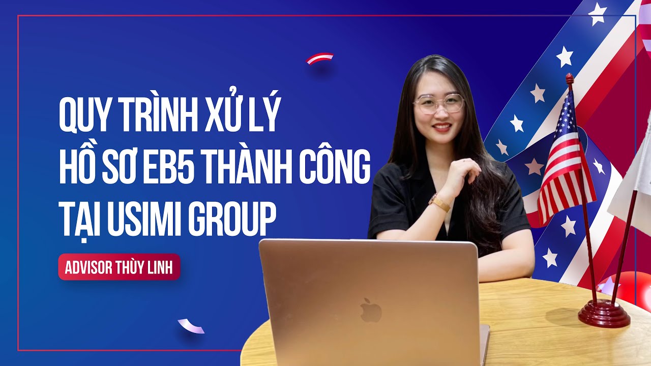 BÍ QUYẾT XỬ LÝ HỒ SƠ EB5 THÀNH CÔNG TẠI USIMI GROUP