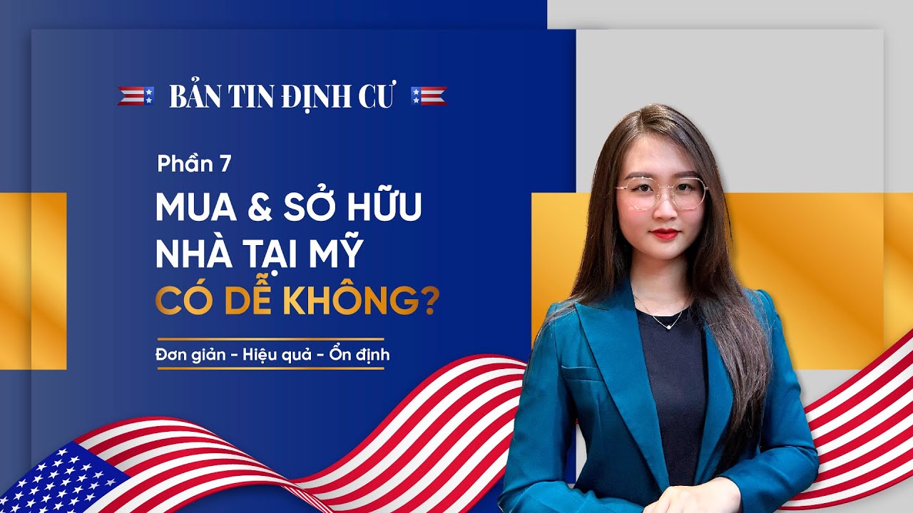 NHÀ ĐẦU TƯ VIỆT NAM CÓ THỂ MUA & SỞ HỮU NHÀ TẠI MỸ KHÔNG?