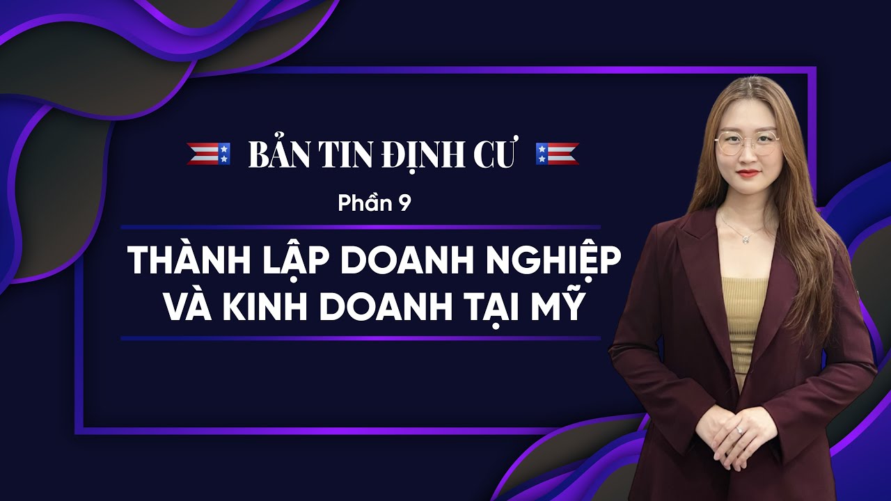 THÀNH LẬP DOANH NGHIỆP & KINH DOANH TẠI MỸ