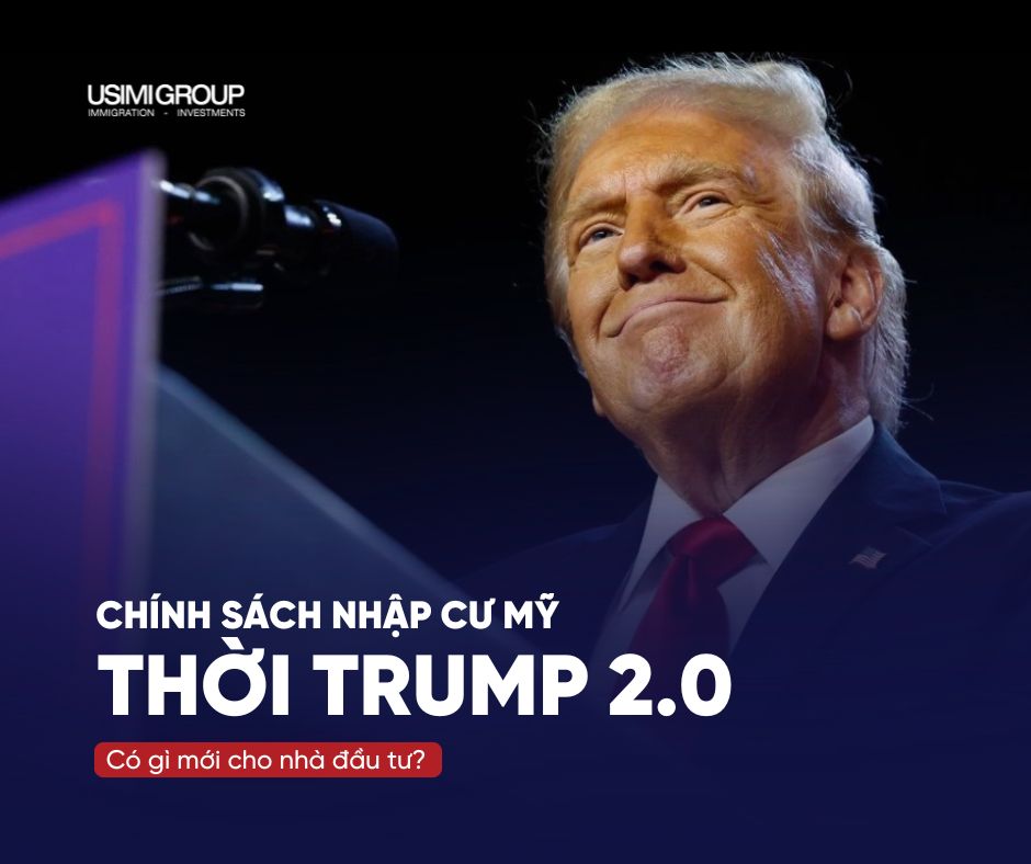 CHÍNH SÁCH NHẬP CƯ MỸ DƯỚI THỜI TRUMP 2.0 CÓ GÌ MỚI CHO NHÀ ĐẦU TƯ?